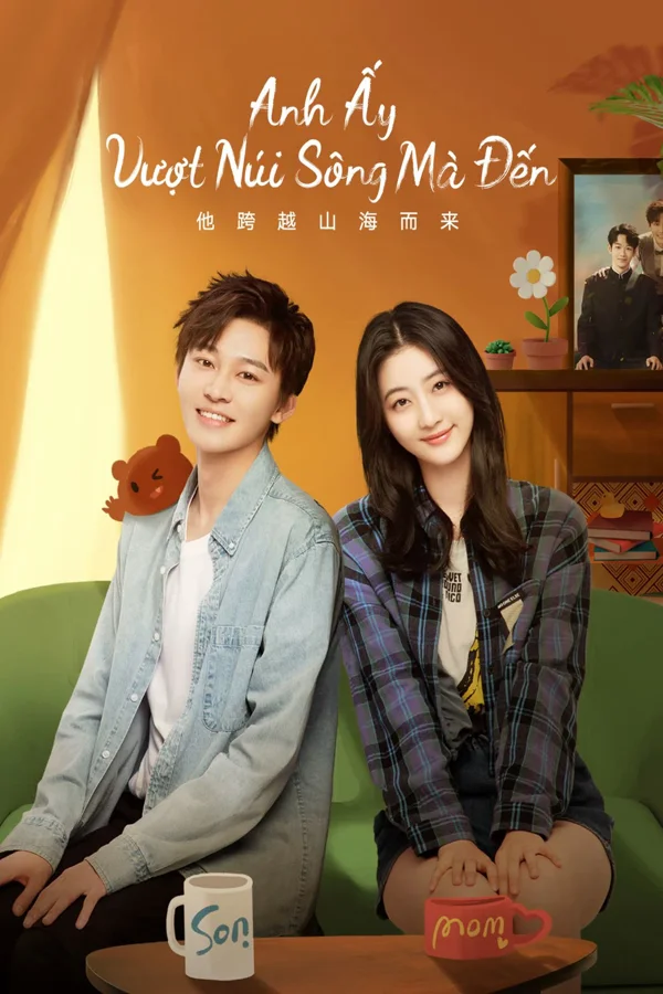 Xem Anh Ấy Vượt Núi Sông Mà Đến Online - Cùng Xem Cùng Chill | Phim Hay C