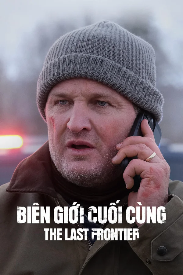 Xem Biên Giới Cuối Cùng Online - Cùng Xem Cùng Chill | Phim Hay C