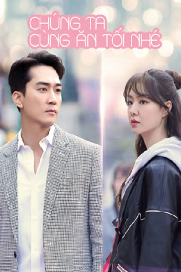 Xem Chúng Ta Cùng Ăn Tối Nhé? Online - Cùng Xem Cùng Chill | Phim Hay C
