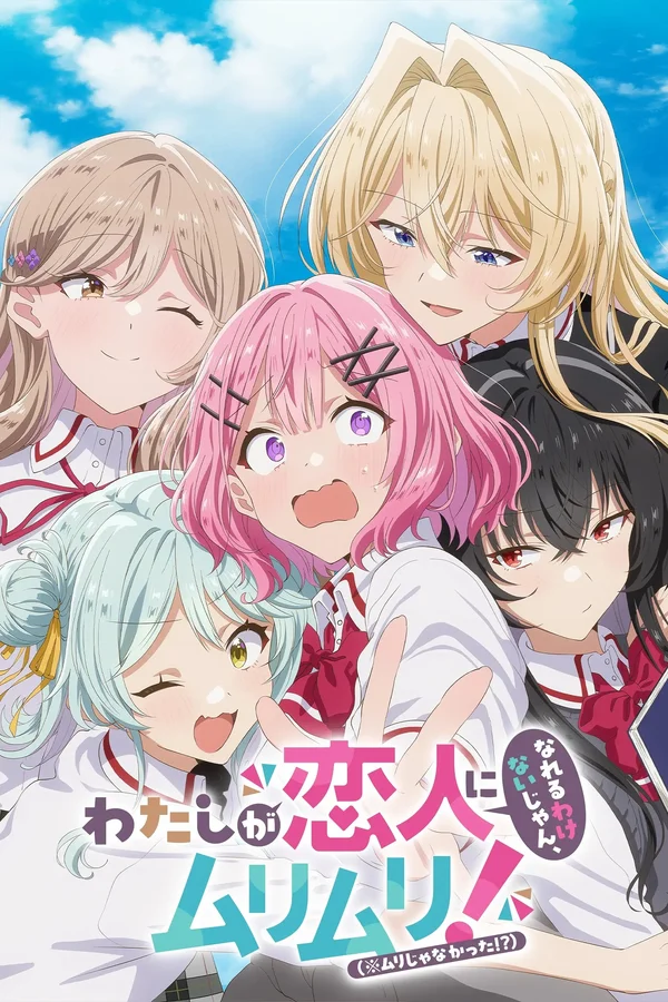 Xem Không Đời Nào Tôi Có Thể Có Người Yêu! Hoặc Có Thể Là Có... (Watashi ga Koibito ni Nareru Wake Nai jan, Muri Muri!) Online - Cùng Xem Cùng Chill | Phim Hay C