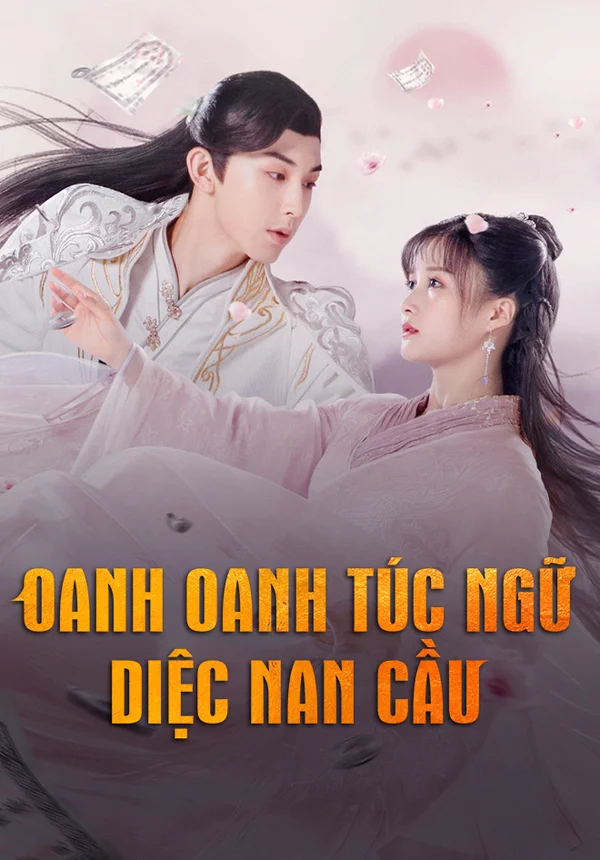 Xem Oanh Oanh Túc Ngữ Diệc Nam Cầu Online - Cùng Xem Cùng Chill | Phim Hay C