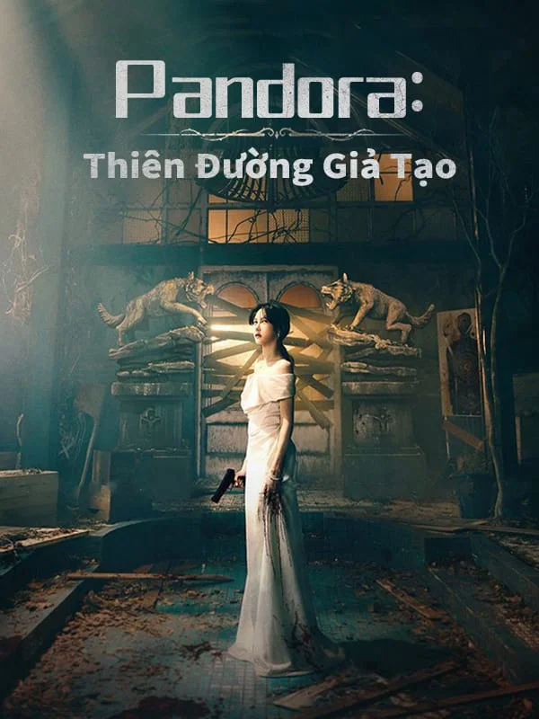 Xem Pandora Thiên Đường Giả Tạo Online - Cùng Xem Cùng Chill | Phim Hay C