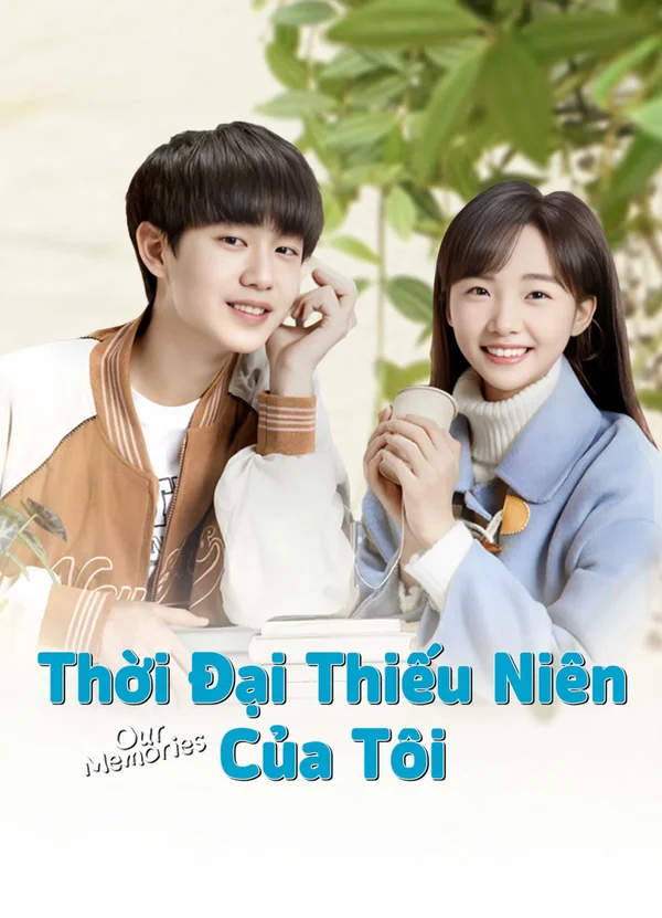 Xem Thời Đại Thiếu Niên Của Tôi Online - Cùng Xem Cùng Chill | Phim Hay C