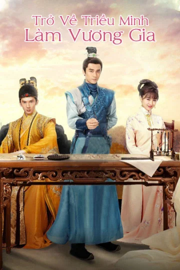 Xem Trở Về Triều Minh Làm Vương Gia Online - Cùng Xem Cùng Chill | Phim Hay C